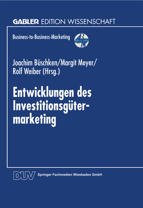 Entwicklungen des Investitionsgütermarketing von Büschken,  Joachim