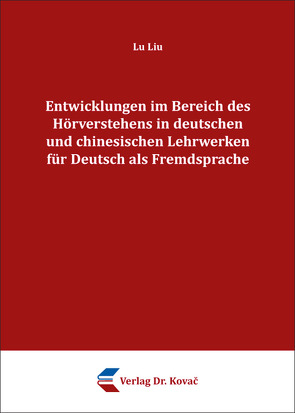 Entwicklungen im Bereich des Hörverstehens in deutschen und chinesischen Lehrwerken für Deutsch als Fremdsprache von Liu,  Lu