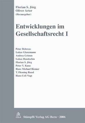 Entwicklungen im Gesellschaftsrecht I von Arter,  Oliver, Jörg,  Florian S.