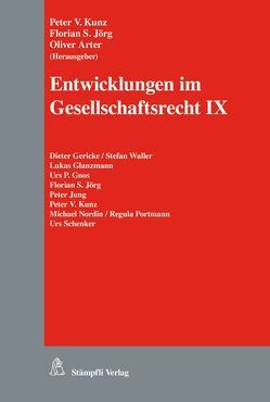 Entwicklungen im Gesellschaftsrecht IX von Arter,  Oliver, Gericke,  Dieter, Glanzmann,  Lukas, Gnos,  Urs P., Jörg,  Florian S., Jung,  Peter, Kunz,  Peter V, Nordin,  Michael, Portmann,  Regula, Schenker,  Urs, Waller,  Stefan