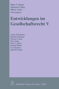 Entwicklungen im Gesellschaftsrecht V von Arter,  Oliver, Jörg,  Florian S., Kunz,  Peter V