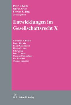 Entwicklungen im Gesellschaftsrecht X von Arter,  Oliver, Jörg,  Florian S., Kunz,  Peter V