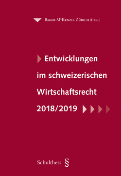 Entwicklungen im schweizerischen Wirtschaftsrecht 2018/1019 von Baker & McKenzie
