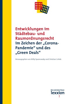 Entwicklungen im Städtebau- und Raumordnungsrecht im Zeichen der „Corona- Pandemie“ und des „Green Deals“ von Gohde,  Christian, Spannowsky,  Willy