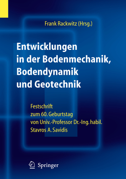 Entwicklungen in der Bodenmechanik, Bodendynamik und Geotechnik von Rackwitz,  Frank