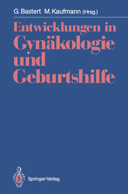 Entwicklungen in Gynäkologie und Geburtshilfe von Bastert,  Gunther, Kaufmann,  Manfred