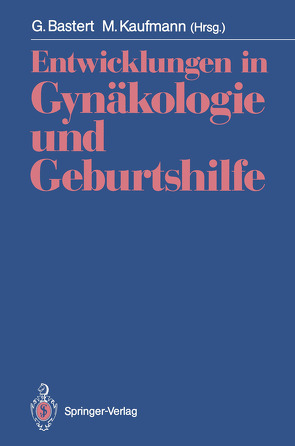 Entwicklungen in Gynäkologie und Geburtshilfe von Bastert,  Gunther, Kaufmann,  Manfred