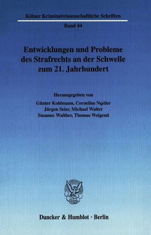 Entwicklungen und Probleme des Strafrechts an der Schwelle zum 21. Jahrhundert. von Kohlmann,  Günter, Nestler,  Cornelius, Seier,  Jürgen, Walter,  Michael, Walther,  Susanne, Weigend,  Thomas