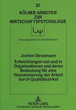 Entwicklungen von und in Organisationen und deren Bedeutung für eine Humanisierung der Arbeit durch Qualitätszirkel von Strasmann,  Jochen