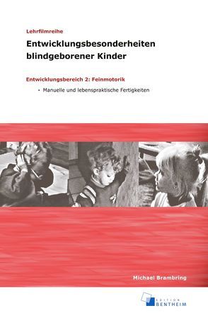 Entwicklungsbesonderheiten blindgeborener Kinder Teil 3 von Brambring,  Michael