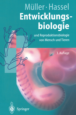 Entwicklungsbiologie und Reproduktionsbiologie von Mensch und Tieren von Hassel,  Monika, Müller,  Werner A.