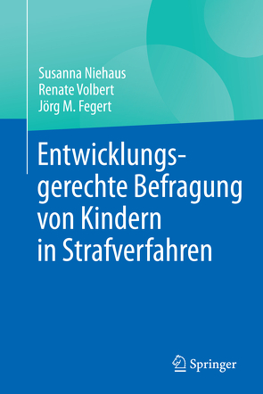 Entwicklungsgerechte Befragung von Kindern in Strafverfahren von Fegert,  Jörg M, Niehaus,  Susanna, Volbert,  Renate