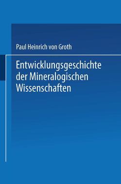 Entwicklungsgeschichte der Mineralogischen Wissenschaften von von Groth,  Paul Heinrich