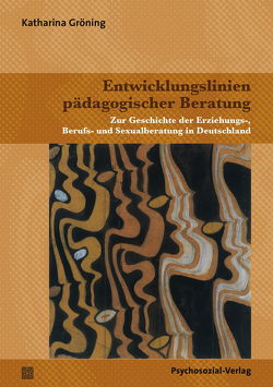 Entwicklungslinien pädagogischer Beratung von Gröning,  Katharina