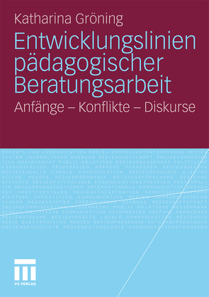 Entwicklungslinien pädagogischer Beratungsarbeit von Gröning,  Katharina