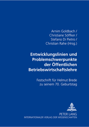 Entwicklungslinien und Problemschwerpunkte der Öffentlichen Betriebswirtschaftslehre von Goldbach,  Arnim, Pietro,  Stefano Di, Rahe,  Christian, Söffker,  Christiane