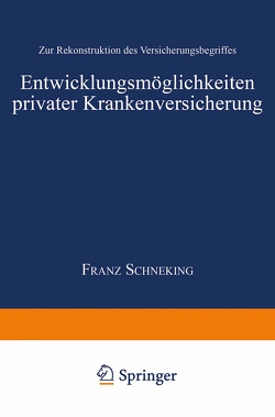 Entwicklungsmöglichkeiten privater Krankenversicherung von Schencking,  Franz