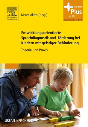 Entwicklungsorientierte Sprachdiagnostik und -förderung bei Kindern mit geistiger Behinderung von Aktas,  Maren