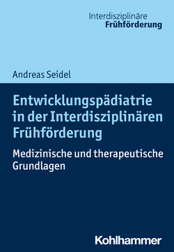 Entwicklungspädiatrie in der Interdisziplinären Frühförderung von Leyendecker,  Christoph, Seidel,  Andreas, Weiß,  Hans