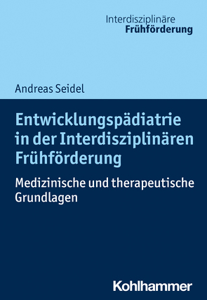 Entwicklungspädiatrie in der Interdisziplinären Frühförderung von Leyendecker,  Christoph, Seidel,  Andreas, Weiß,  Hans