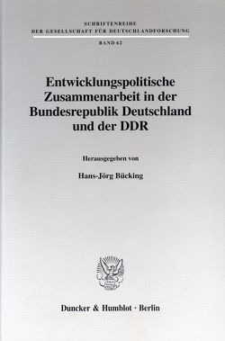 Entwicklungspolitische Zusammenarbeit in der Bundesrepublik Deutschland und der DDR. von Bücking,  Hans-Jörg
