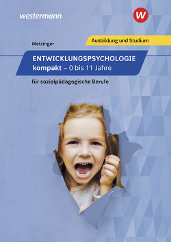Entwicklungspsychologie kompakt für sozialpädagogische Berufe von Metzinger,  Adalbert