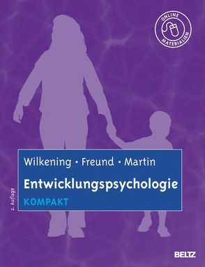 Entwicklungspsychologie kompakt von Freund,  Alexandra M., Martin,  Mike, Wilkening,  Friedrich
