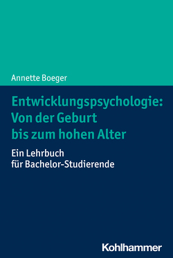 Entwicklungspsychologie: Von der Geburt bis zum hohen Alter von Boeger,  Annette