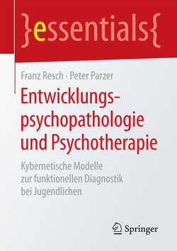Entwicklungspsychopathologie und Psychotherapie von Parzer,  Peter, Resch,  Franz