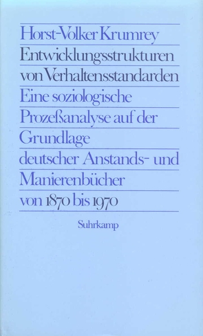 Entwicklungsstrukturen von Verhaltensstandarden von Elias,  Norbert, Krumrey,  Horst-Volker