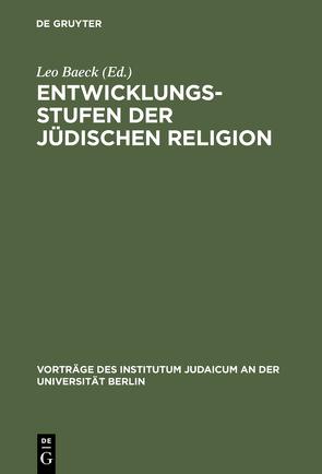 Entwicklungsstufen der jüdischen Religion von Baeck,  Leo, Bergmann,  Juda, Elbogen,  Ismar, Gressmann,  Hugo, Guttmann,  Julius, Guttmann,  Michael