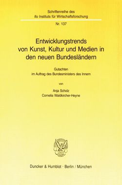 Entwicklungstrends von Kunst, Kultur und Medien in den neuen Bundesländern. von Scholz,  Anja, Waldkircher-Heyne,  Cornelia