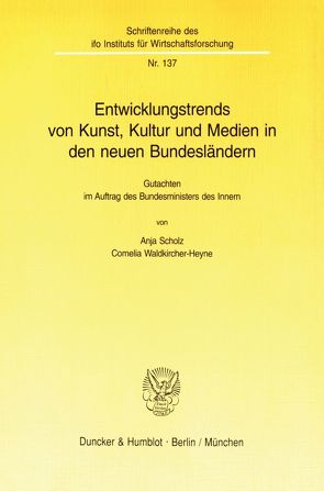 Entwicklungstrends von Kunst, Kultur und Medien in den neuen Bundesländern. von Scholz,  Anja, Waldkircher-Heyne,  Cornelia