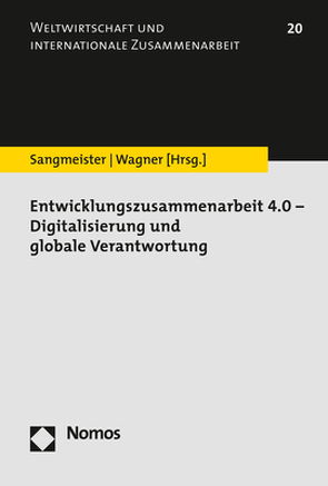 Entwicklungszusammenarbeit 4.0 – Digitalisierung und globale Verantwortung von Sangmeister,  Hartmut, Wagner,  Heike