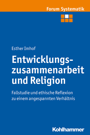 Entwicklungszusammenarbeit und Religion von Imhof,  Esther