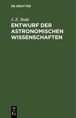 Entwurf der astronomischen Wissenschaften von Bode,  J. E.