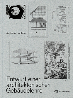 Entwurf einer architektonischen Gebäudelehre von Lechner,  Andreas
