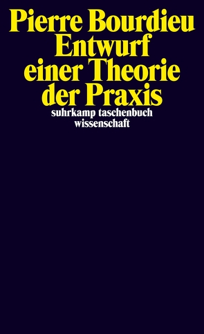 Entwurf einer Theorie der Praxis von Bourdieu,  Pierre, Pialoux,  Cordula, Schwibs,  Bernd