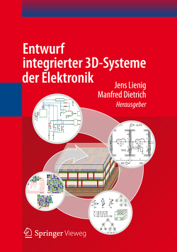 Entwurf integrierter 3D-Systeme der Elektronik von Dietrich,  Manfred, Lienig,  Jens