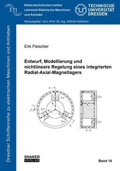 Entwurf, Modellierung und nichtlineare Regelung eines integrierten Radial-Axial-Magnetlagers von Fleischer,  Erik
