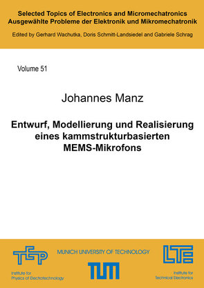 Entwurf, Modellierung und Realisierung eines kammstrukturbasierten MEMS-Mikrofons von Manz,  Johannes