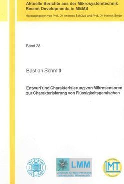 Entwurf und Charakterisierung von Mikrosensoren zur Charakterisierung von Flüssigkeitsgemischen von Schmitt,  Bastian
