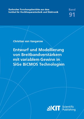 Entwurf und Modellierung von Breitbandverstärkern mit variablem Gewinn in SiGe BiCMOS Technologien von Vangerow,  Christian von