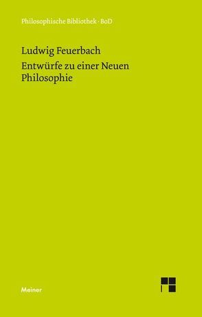 Entwürfe zu einer Neuen Philosophie von Feuerbach,  Ludwig, Jaeschke,  Walter, Schuffenhauer,  Werner