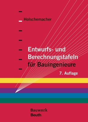 Entwurfs- und Berechnungstafeln für Bauingenieure von Holschemacher,  Klaus