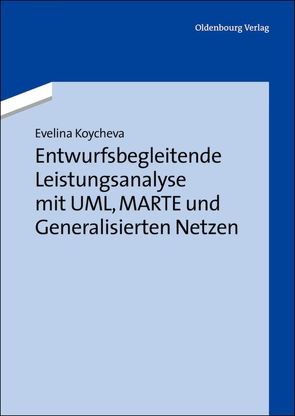Entwurfsbegleitende Leistungsanalyse mit UML, MARTE und Generalisierten Netzen von Koycheva,  Evelina