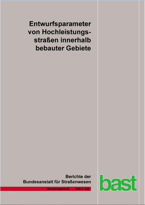 Entwurfsparameter von Hochleistungsstraßen innerhalb bebauter Gebiete von Gerlach,  Jürgen, Huber,  Felix, Sander,  Henrik, Schmitt,  Dominik, Schwedler,  Miriam