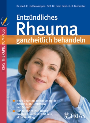 Entzündliches Rheuma ganzheitlich behandeln von Burmester,  Gerd-Rüdiger, Loddenkemper,  Konstanze