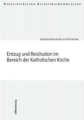 Entzug und Restitution im Bereich der Katholischen Kirche von Bandhauer-Schöffmann,  Irene