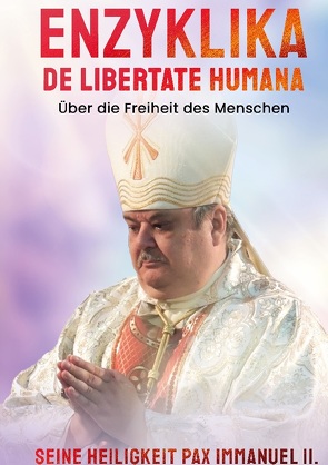 Enzyklika DE LIBERTATE HUMANA von Immanuel II.,  S.H.PAX